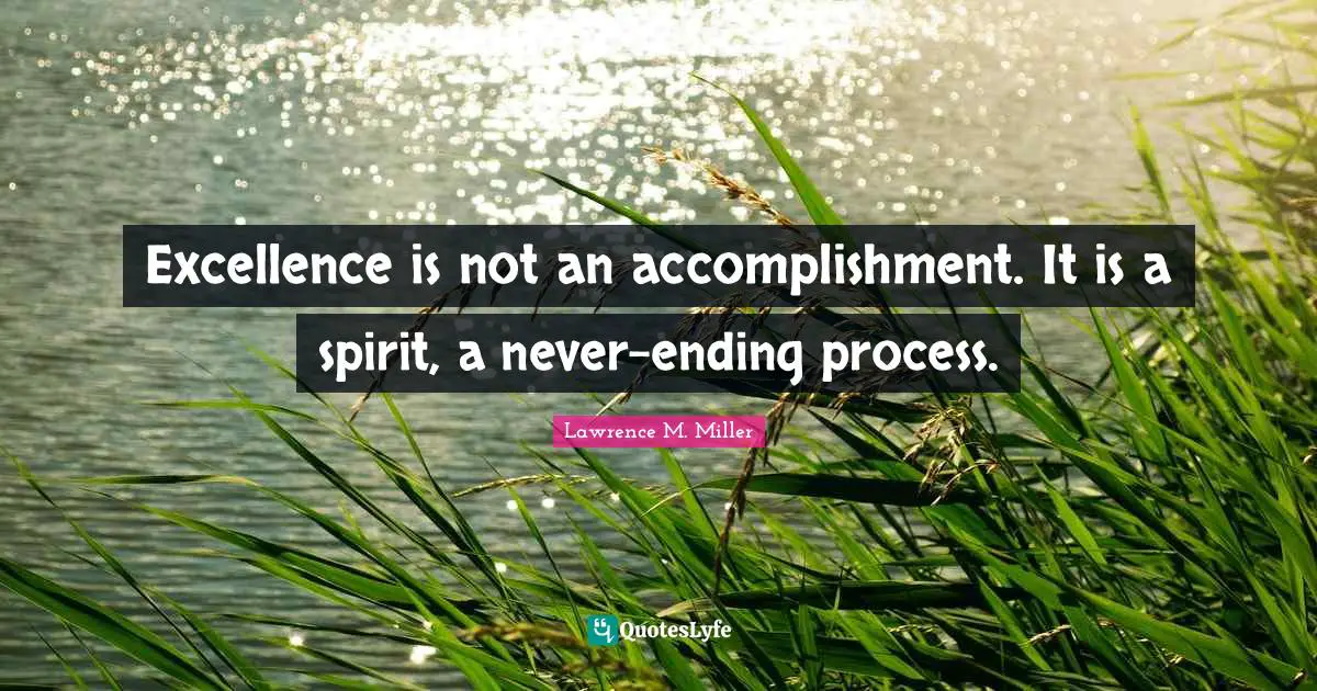 D.H. Lawrence Quotes: "Excellence is not an accomplishment. It is a spirit, a never-ending process."