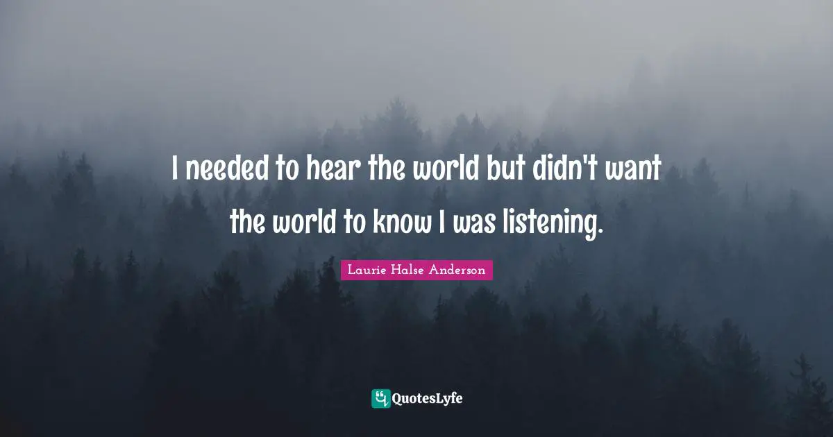 I needed to hear the world but didn't want the world to know I was listening.