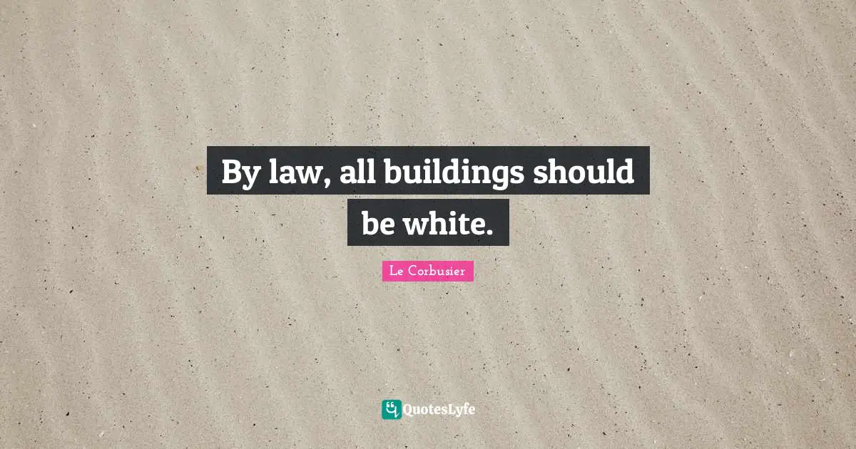 By law, all buildings should be white.