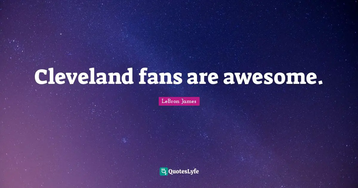 Cleveland fans are awesome.