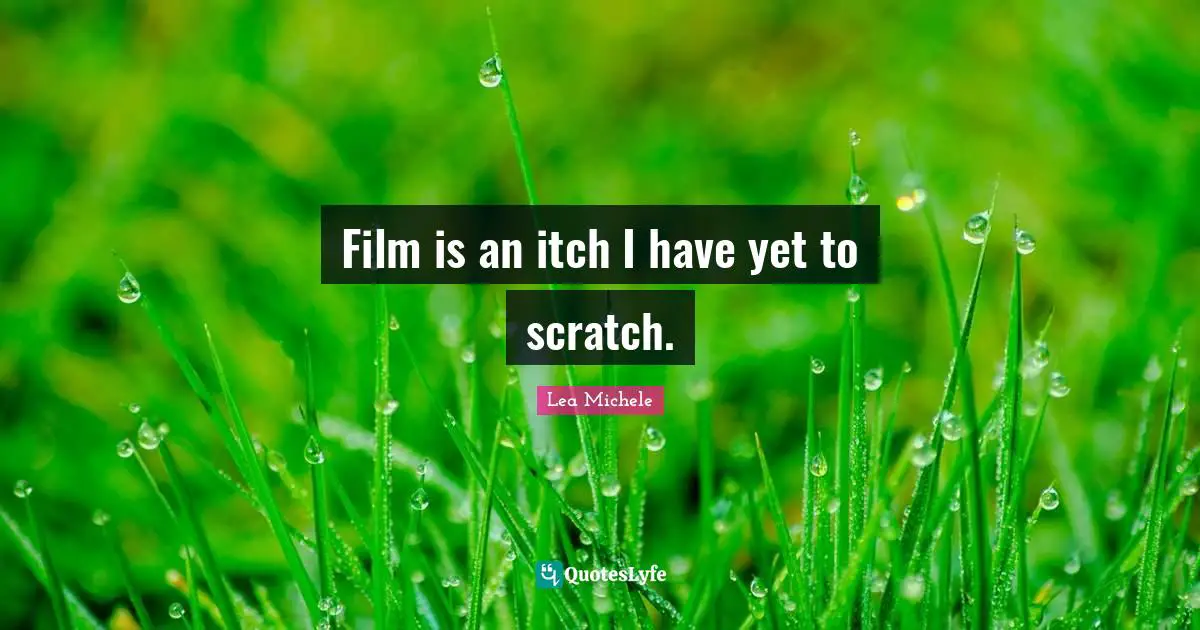 Film is an itch I have yet to scratch.