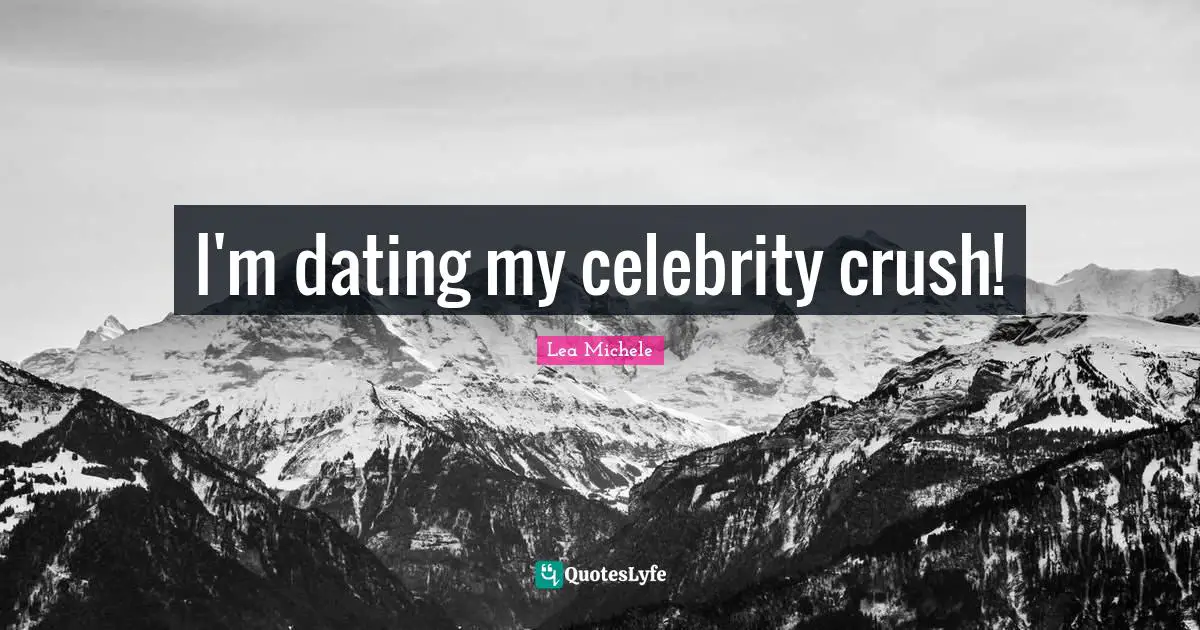 I'm dating my celebrity crush!