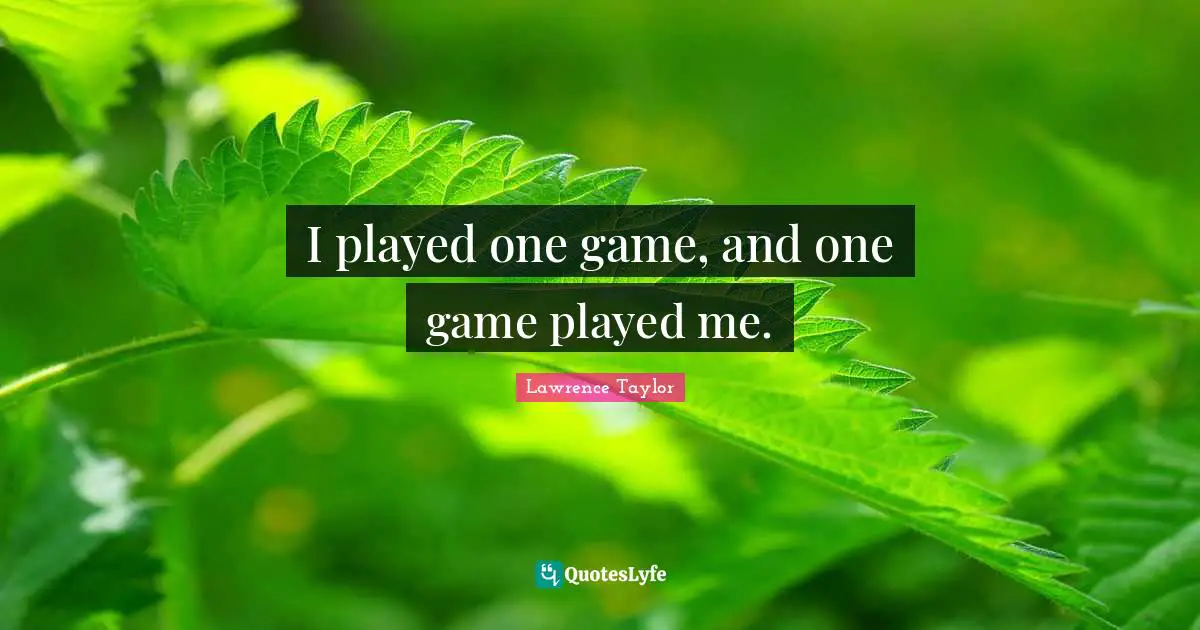 I played one game, and one game played me.