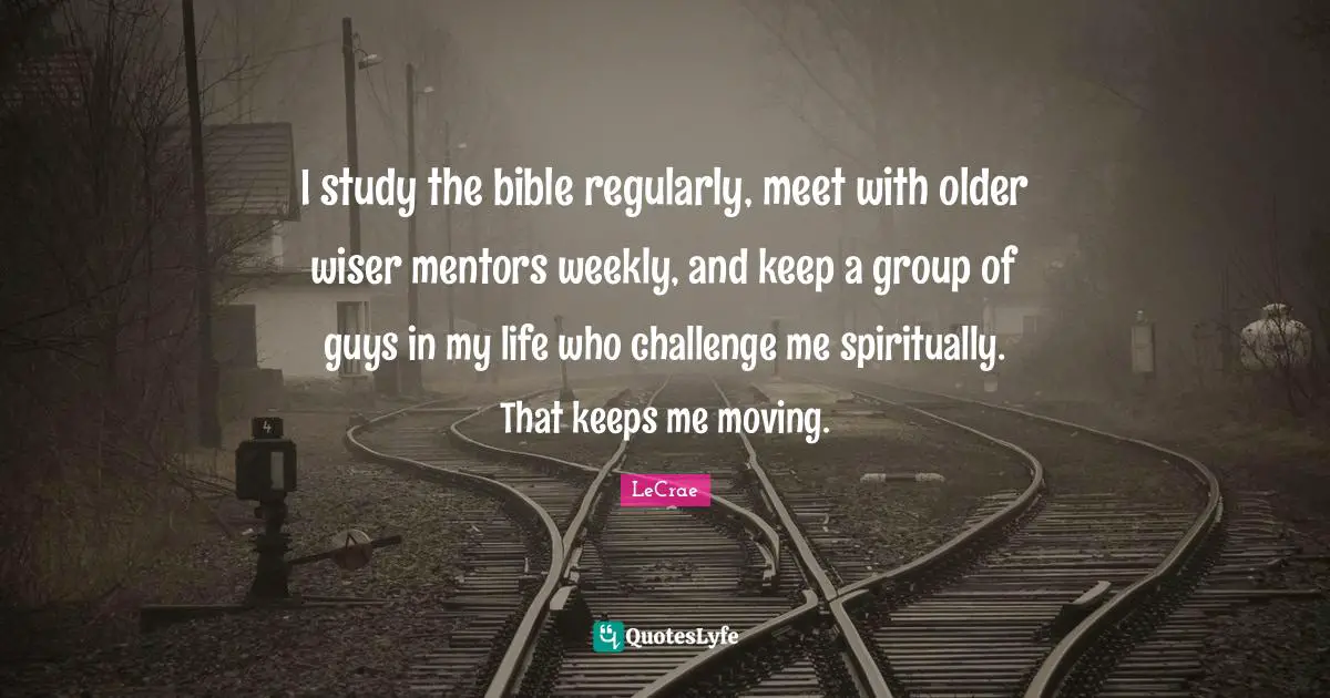 I study the bible regularly, meet with older wiser mentors weekly, and keep a group of guys in my life who challenge me spiritually. That keeps me moving.