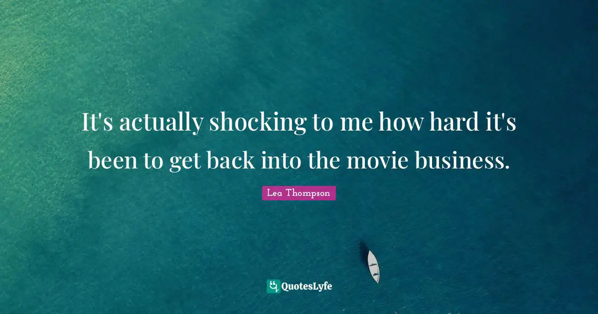 It's actually shocking to me how hard it's been to get back into the movie business.