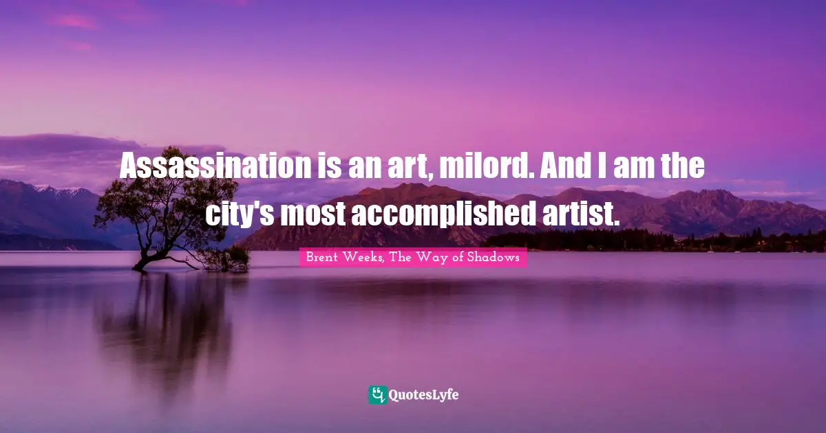 M. Shadows Quotes: "Assassination is an art, milord. And I am the city's most accomplished artist."