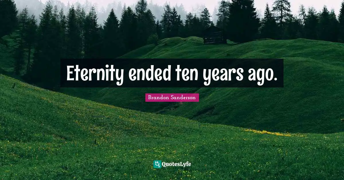 Eternity ended ten years ago.
