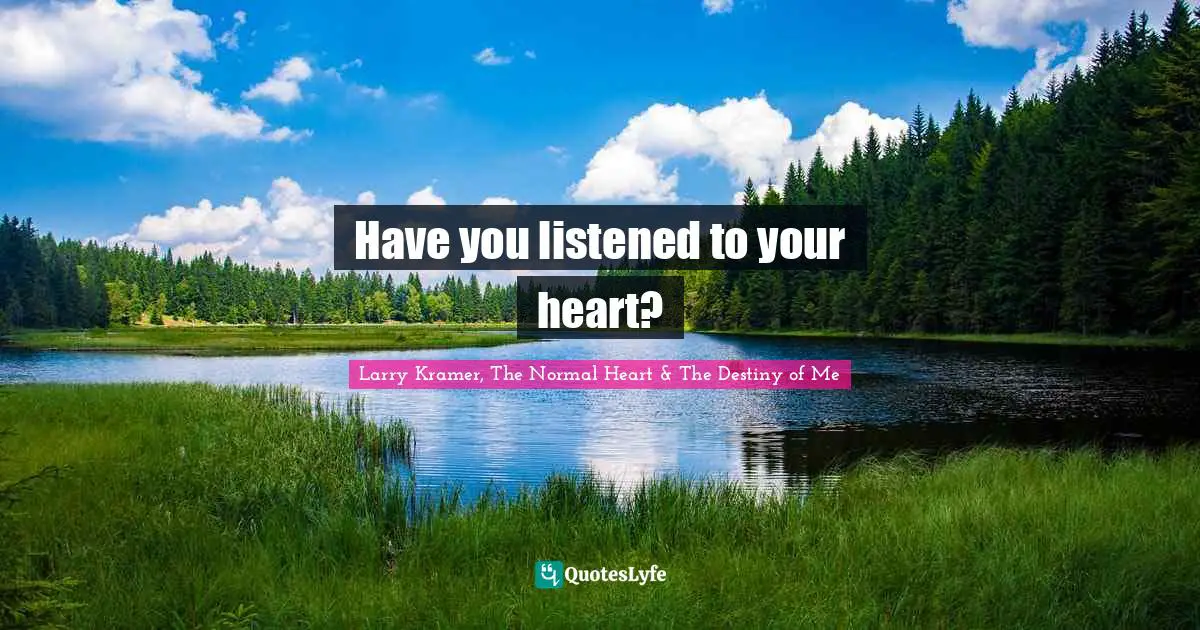 Have you listened to your heart?