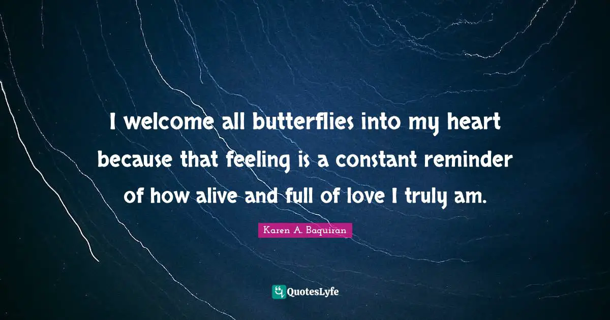 Loveyourselfmovement Quotes: "I welcome all butterflies into my heart because that feeling is a constant reminder of how alive and full of love I truly am."