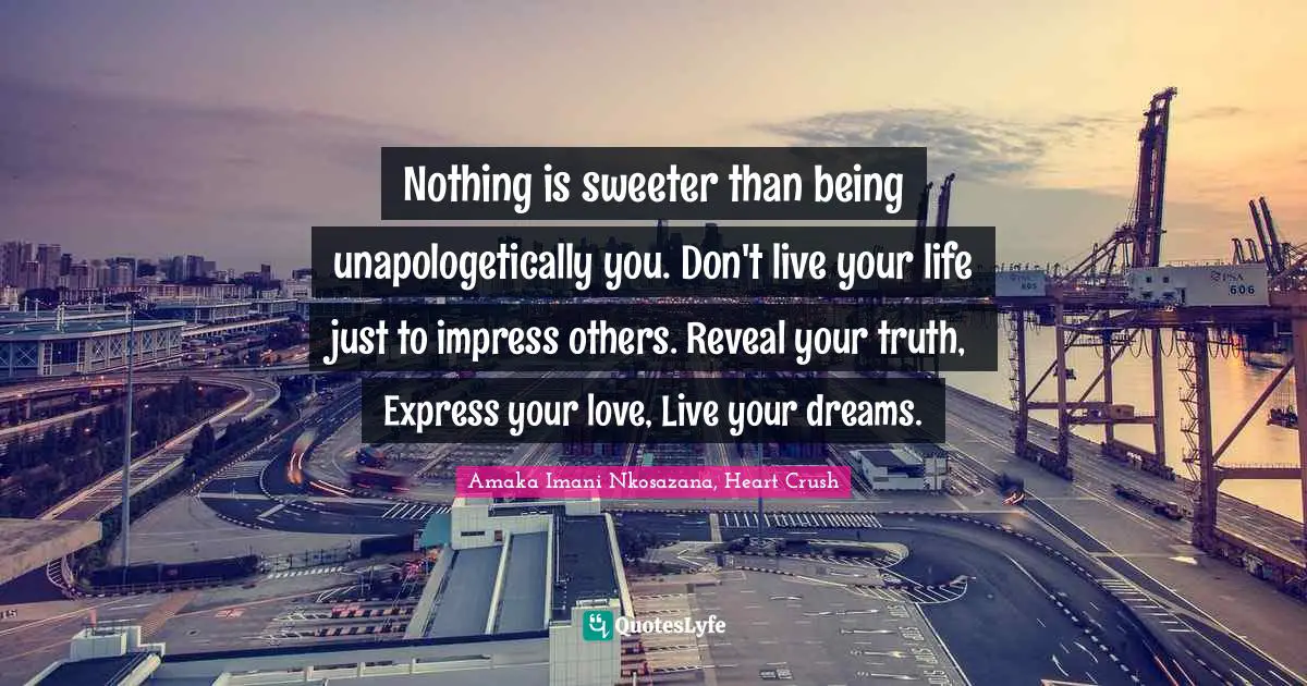 Nothing is sweeter than being unapologetically you. Don't live your life just to impress others. Reveal your truth, Express your love, Live your dreams.