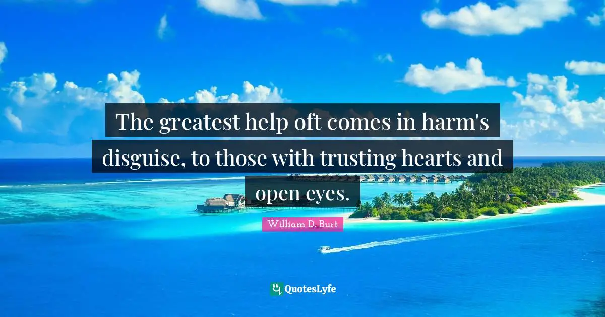 Fantasy Young Adult Quotes: "The greatest help oft comes in harm's disguise, to those with trusting hearts and open eyes."