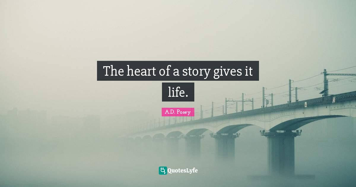 The heart of a story gives it life.