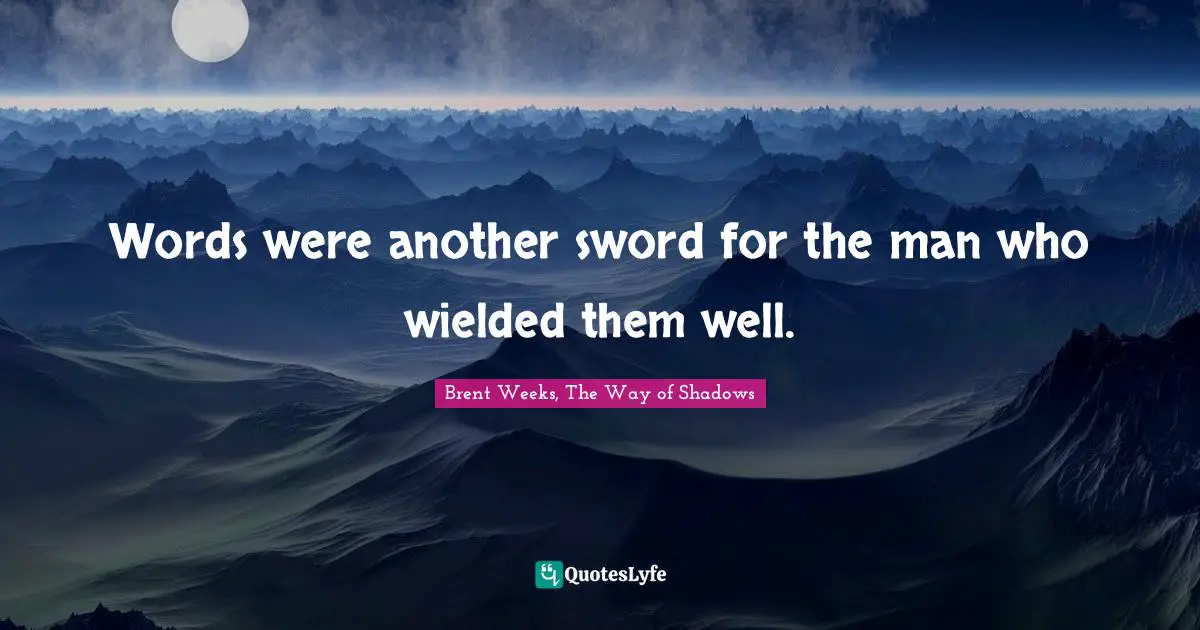 M. Shadows Quotes: "Words were another sword for the man who wielded them well."