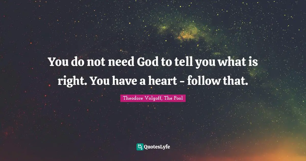You do not need ‪God‬ to tell you what is right. You have a heart - follow that.