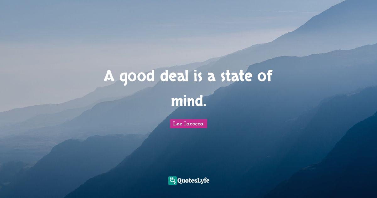 A good deal is a state of mind.