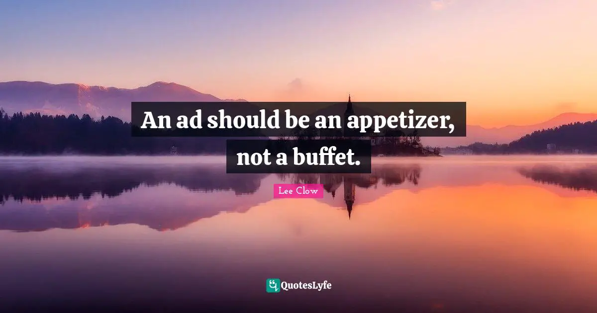 Buffets Quotes: "An ad should be an appetizer, not a buffet."