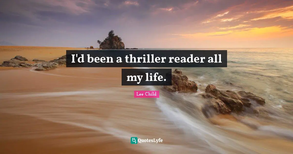 I'd been a thriller reader all my life.