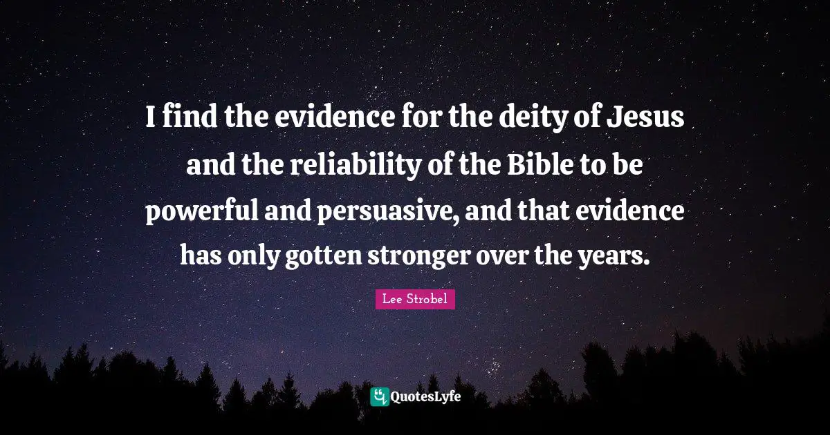 I find the evidence for the deity of Jesus and the reliability of the Bible to be powerful and persuasive, and that evidence has only gotten stronger over the years.