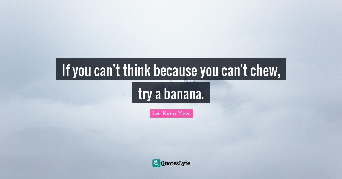 If you can't think because you can't chew, try a banana.
