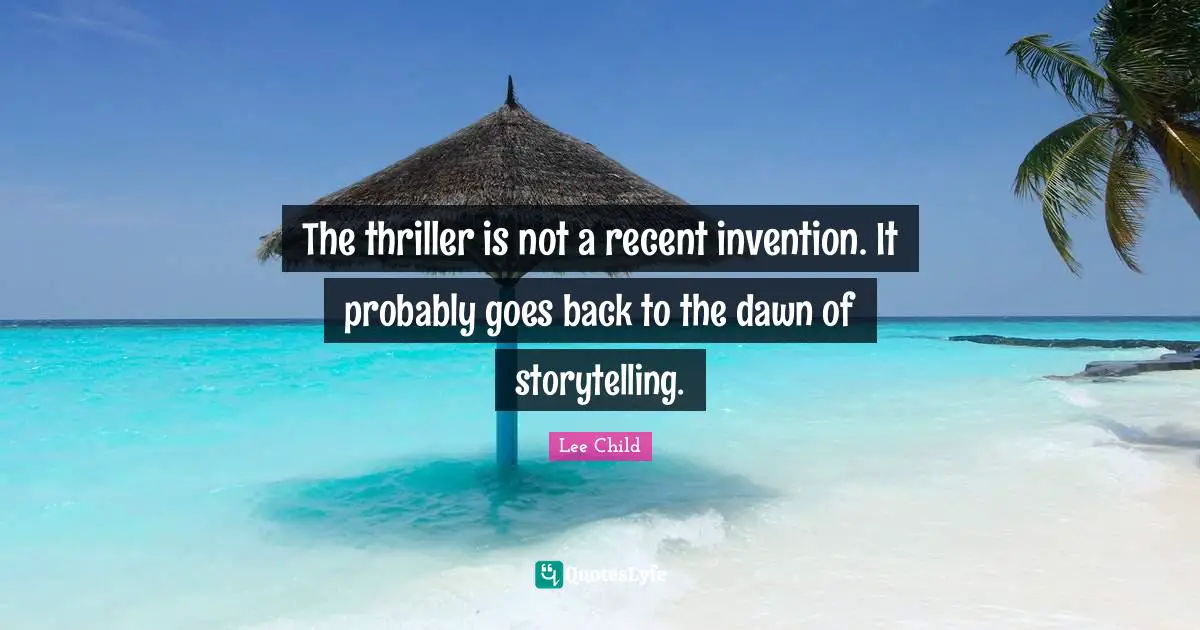 The thriller is not a recent invention. It probably goes back to the dawn of storytelling.