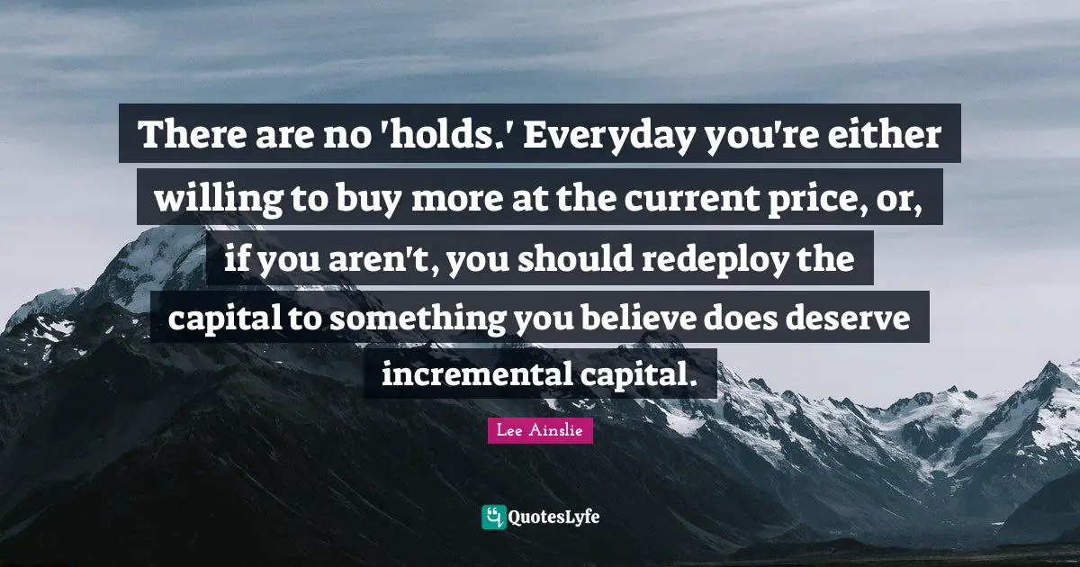 There are no 'holds.' Everyday you're either willing to buy more at the current price, or, if you aren't, you should redeploy the capital to something you believe does deserve incremental capital.