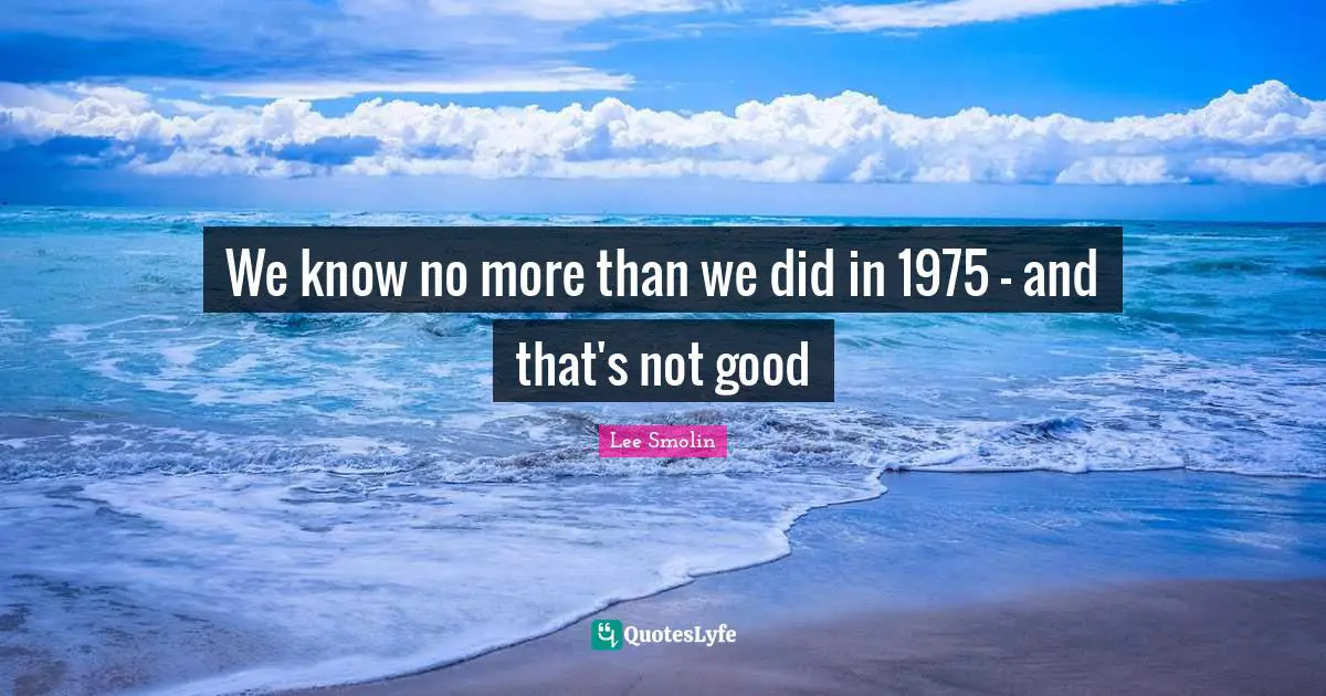 We know no more than we did in 1975 - and that's not good