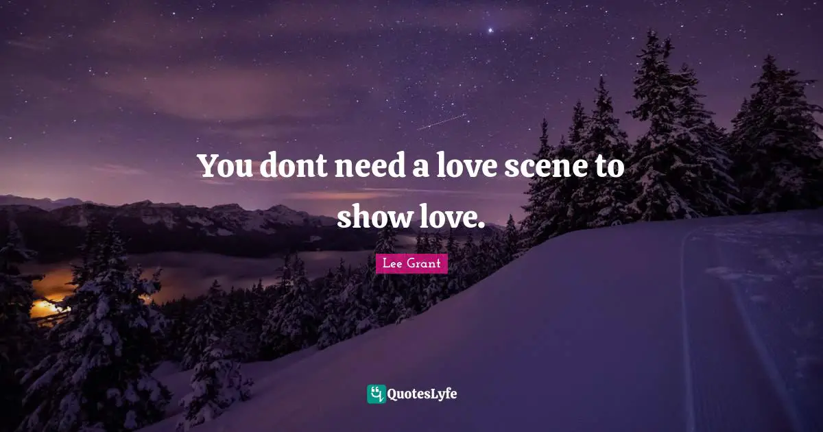 You dont need a love scene to show love.