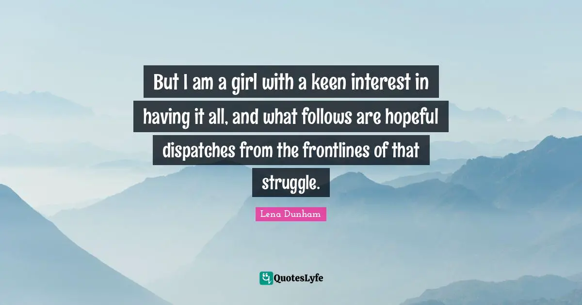 But I am a girl with a keen interest in having it all, and what follows are hopeful dispatches from the frontlines of that struggle.
