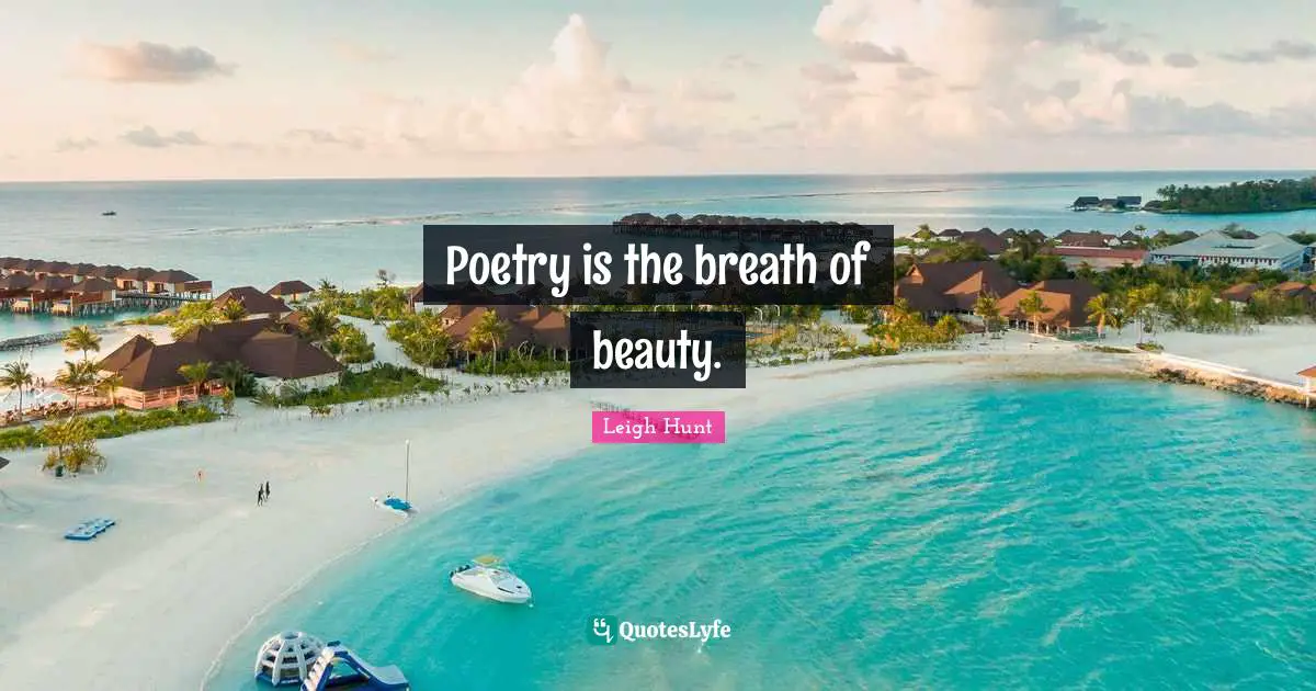 Poetry is the breath of beauty.