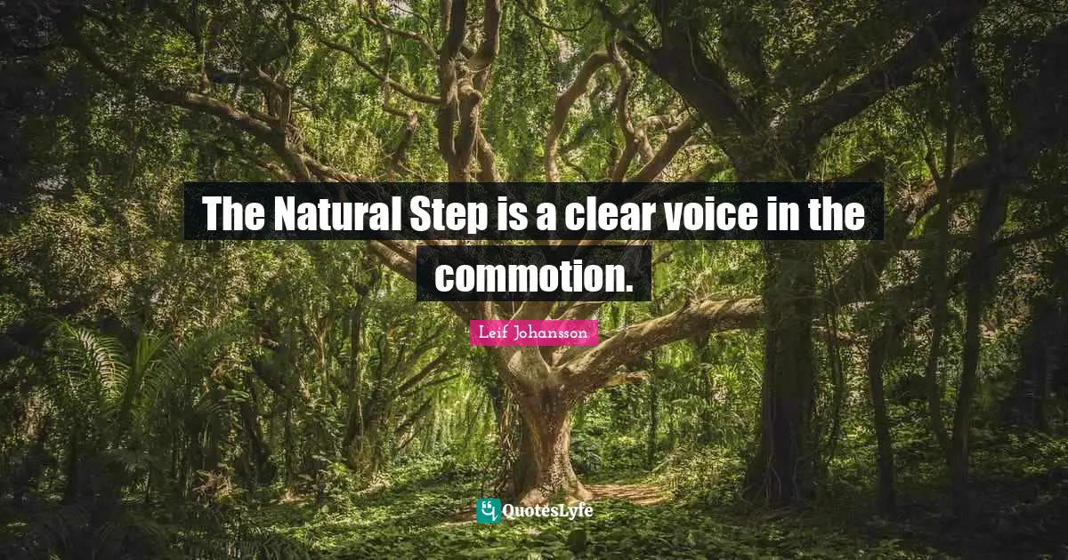 The Natural Step is a clear voice in the commotion.