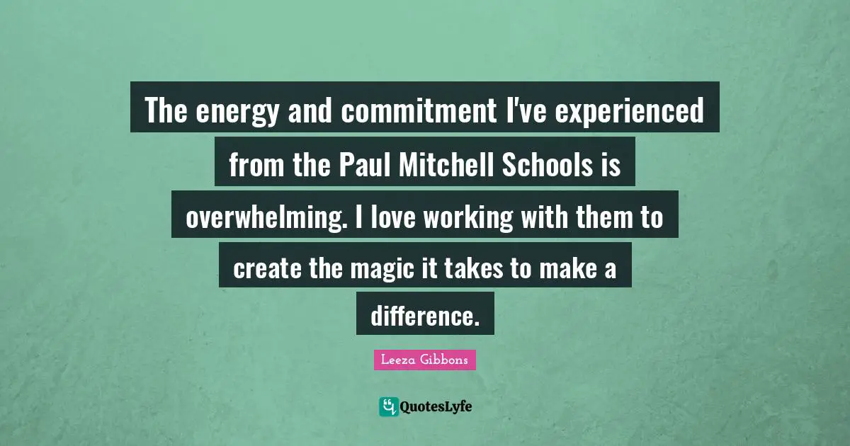 The energy and commitment I've experienced from the Paul Mitchell Schools is overwhelming. I love working with them to create the magic it takes to make a difference.