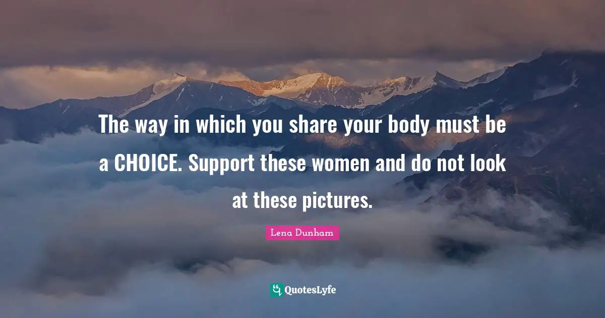 The way in which you share your body must be a CHOICE. Support these women and do not look at these pictures.