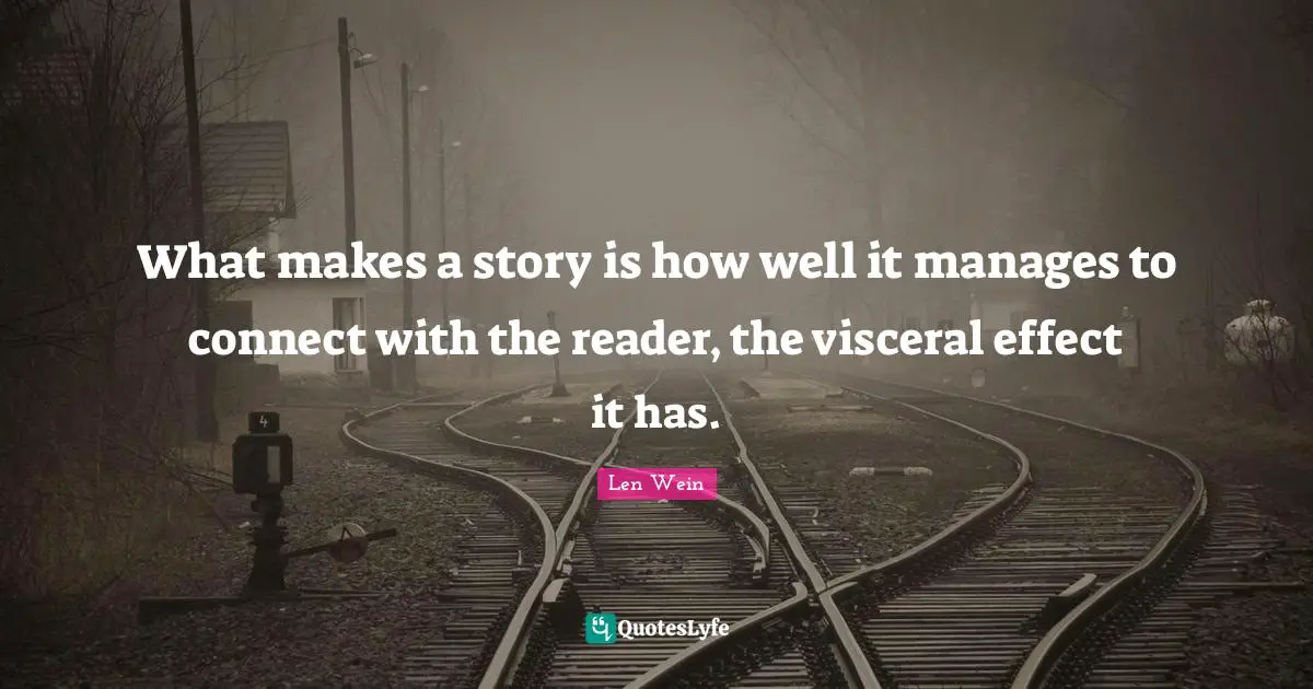 What makes a story is how well it manages to connect with the reader, the visceral effect it has.