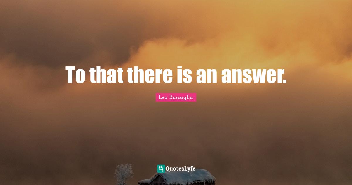 To that there is an answer.