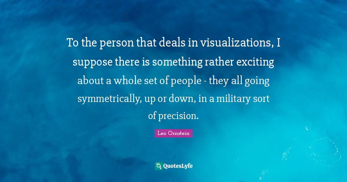 To the person that deals in visualizations, I suppose there is something rather exciting about a whole set of people - they all going symmetrically, up or down, in a military sort of precision.
