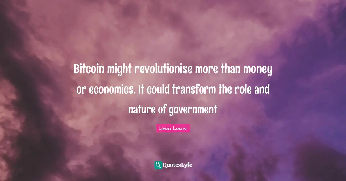 Bitcoin might revolutionise more than money or economics. It could transform the role and nature of government