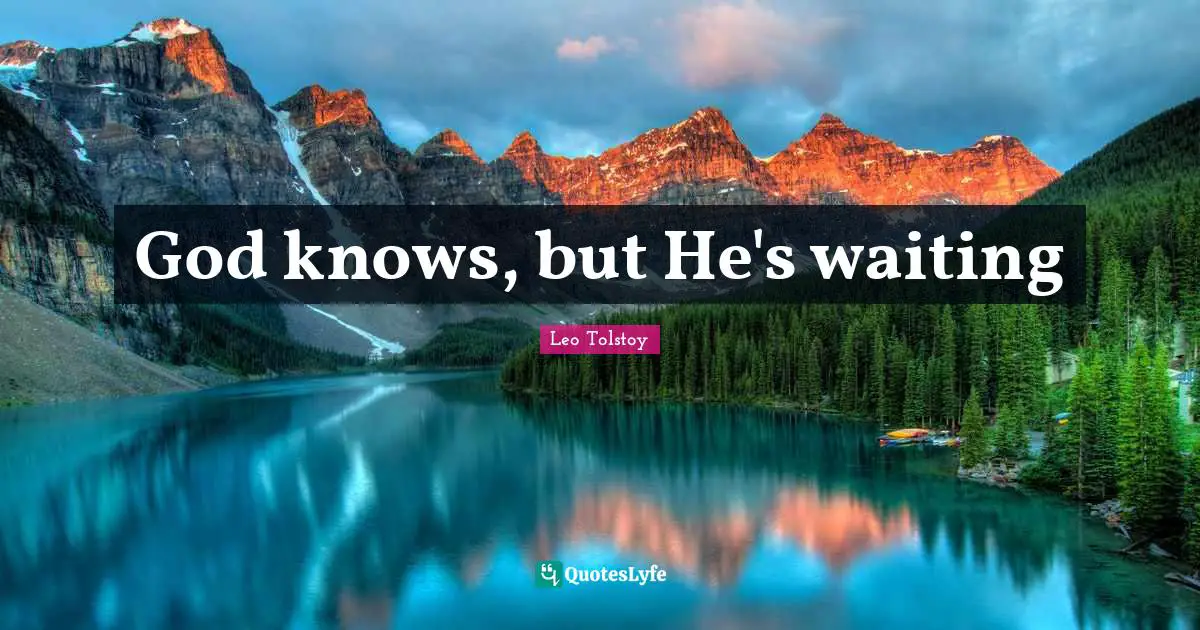 God knows, but He's waiting