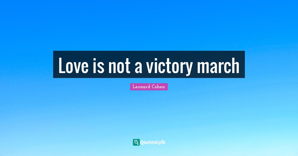 Love is not a victory march