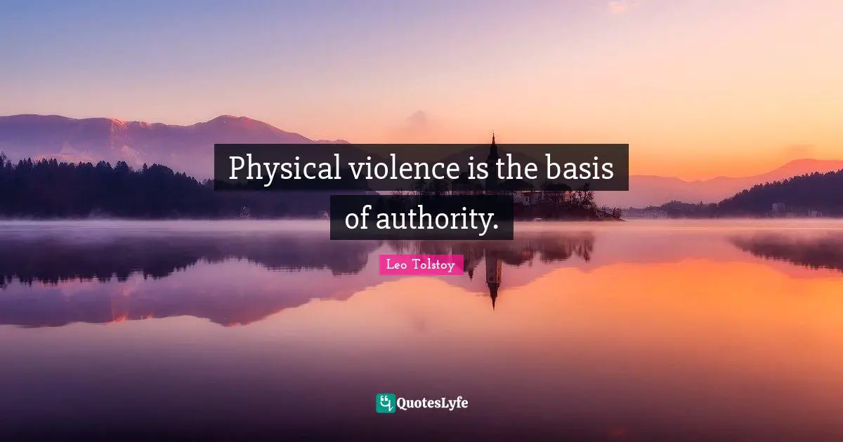 Physical violence is the basis of authority.