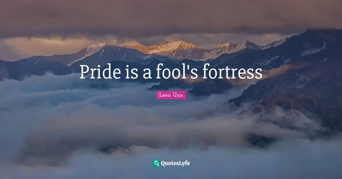 Pride is a fool's fortress