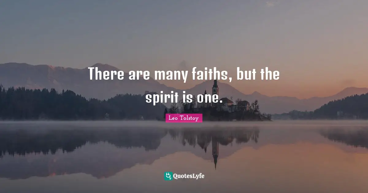 There are many faiths, but the spirit is one.