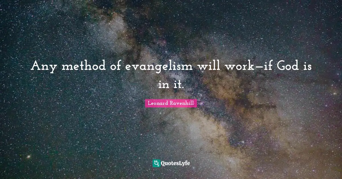Any method of evangelism will work—if God is in it.