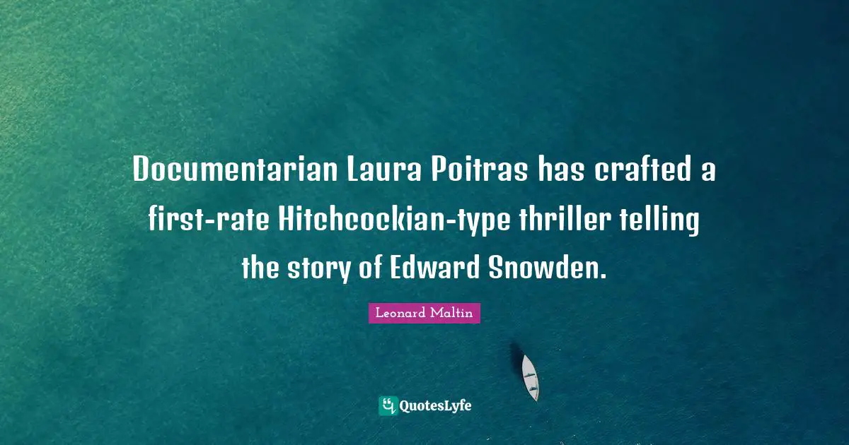 Documentarian Laura Poitras has crafted a first-rate Hitchcockian-type thriller telling the story of Edward Snowden.