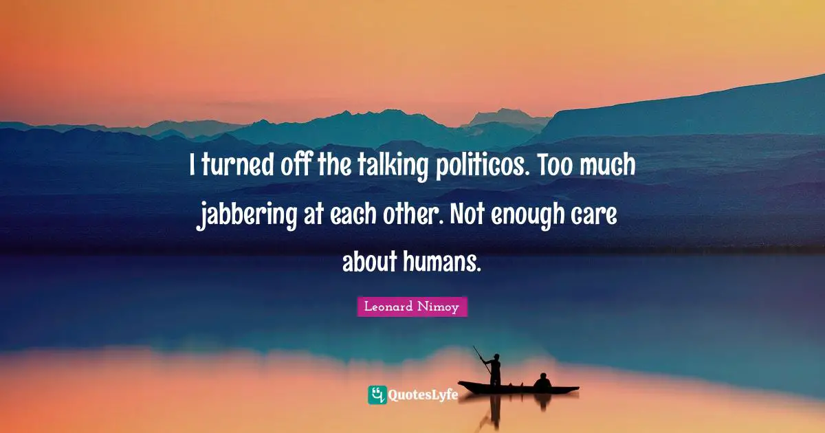I turned off the talking politicos. Too much jabbering at each other. Not enough care about humans.