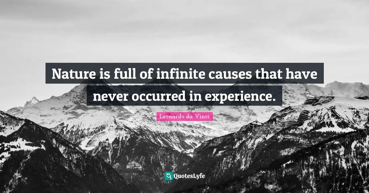 Nature is full of infinite causes that have never occurred in experience.