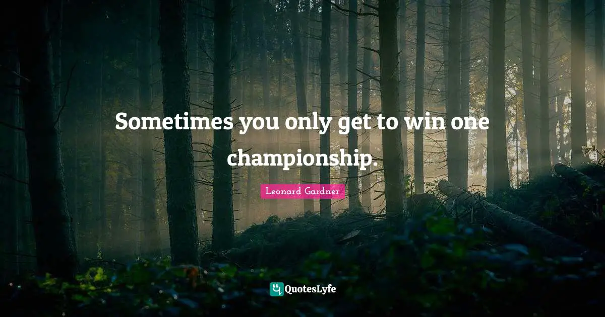 Sometimes you only get to win one championship.