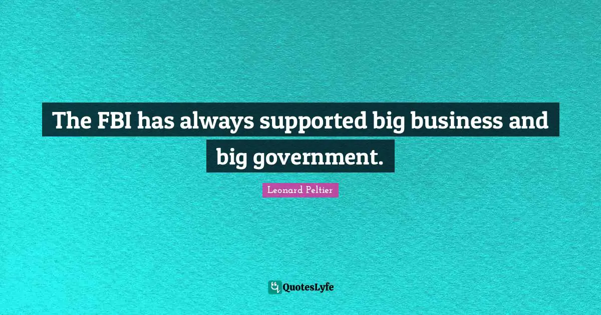 The FBI has always supported big business and big government.