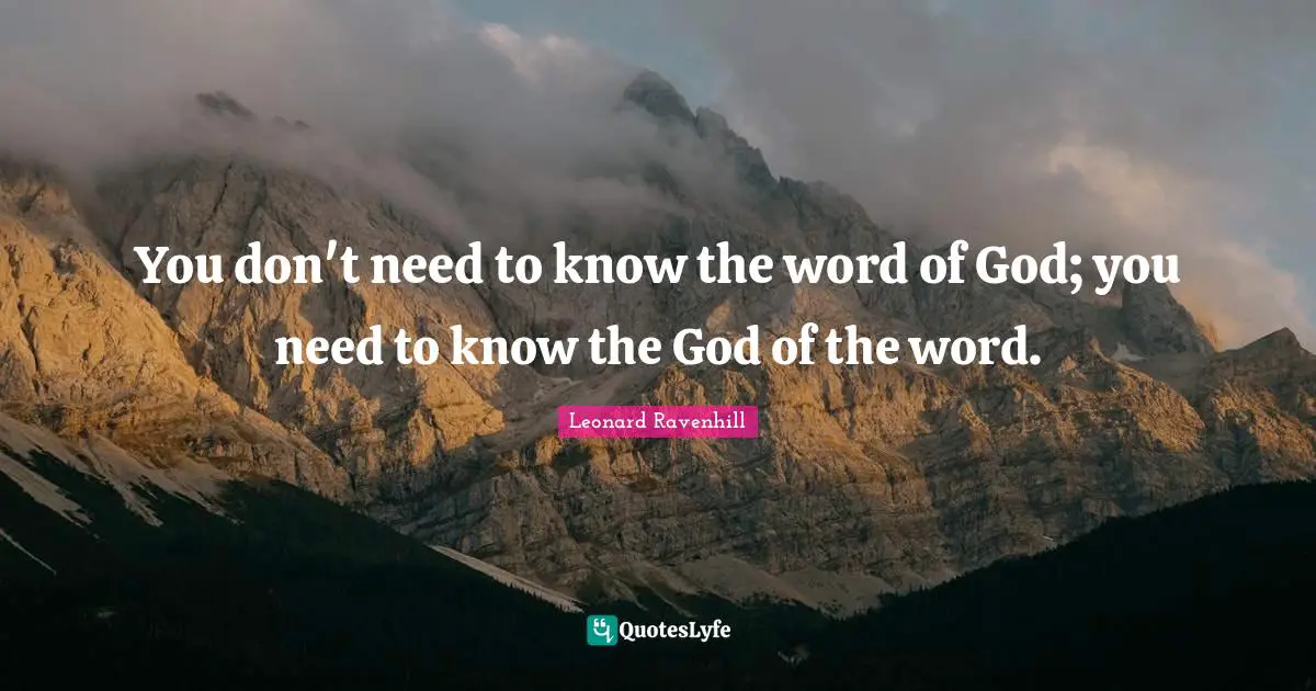 You don't need to know the word of God; you need to know the God of the word.