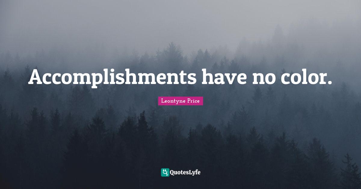 Accomplishments have no color.