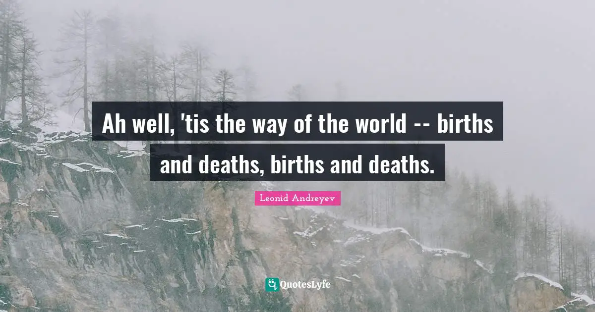 Ah well, 'tis the way of the world -- births and deaths, births and deaths.